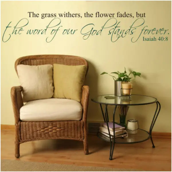 The grass withers, the flower fades, but the word of our God stands forever. Isaiah 40:8  Bible verse wall decal display idea from The Simple Stencil