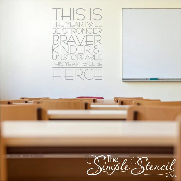 This Year I Will Be Fierce - Motivational wall decal by The Simple Stencil installed on a school classroom wall to inspire school students everyday.