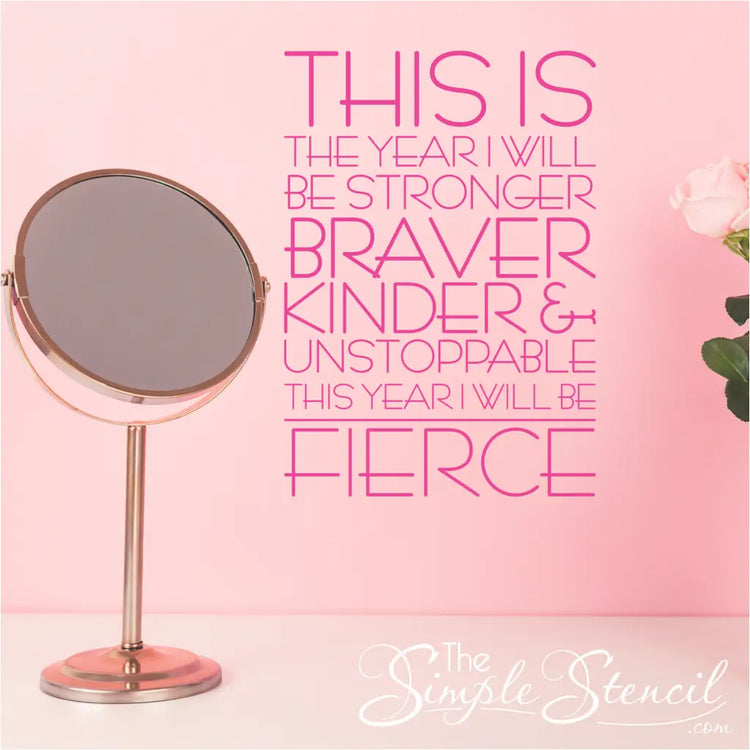 This year I will be fierce Motivational wall decal by The Simple Stencil placed near a vanity where it can be seen everyday.