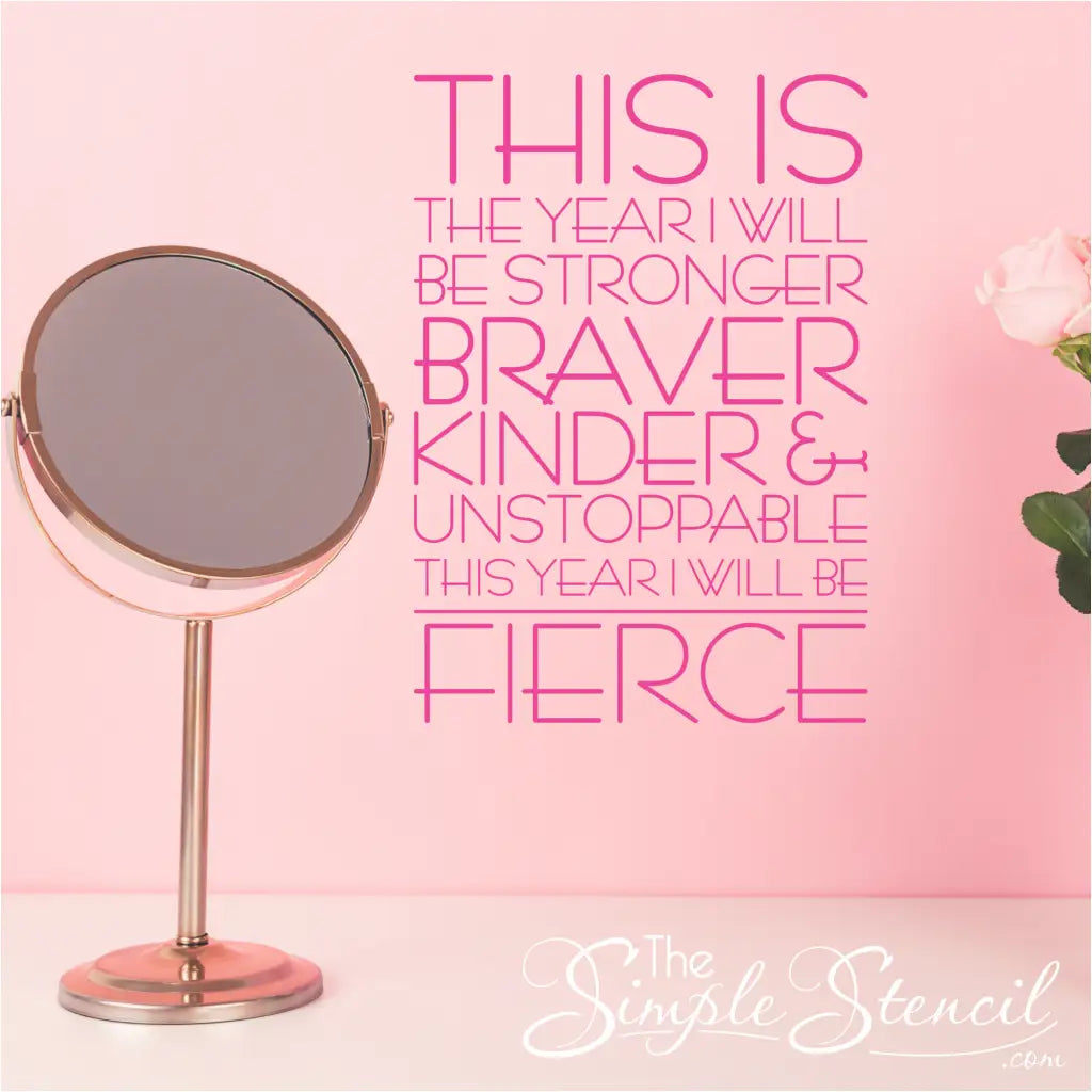 This year I will be fierce Motivational wall decal by The Simple Stencil placed near a vanity where it can be seen everyday.