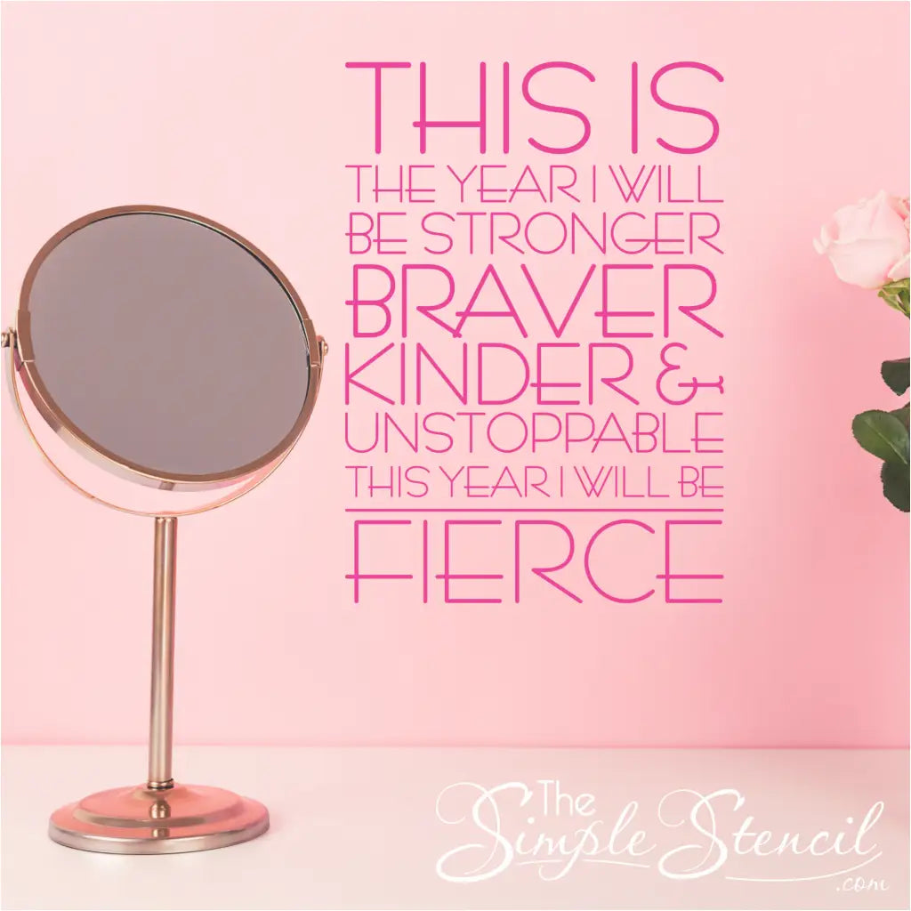 This year I will be fierce Motivational wall decal by The Simple Stencil placed near a vanity where it can be seen everyday. 