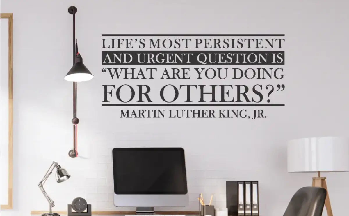 A wall quote decal of Dr. Martin Luther King Jr., a prominent civil rights leader and advocate for nonviolent social change.