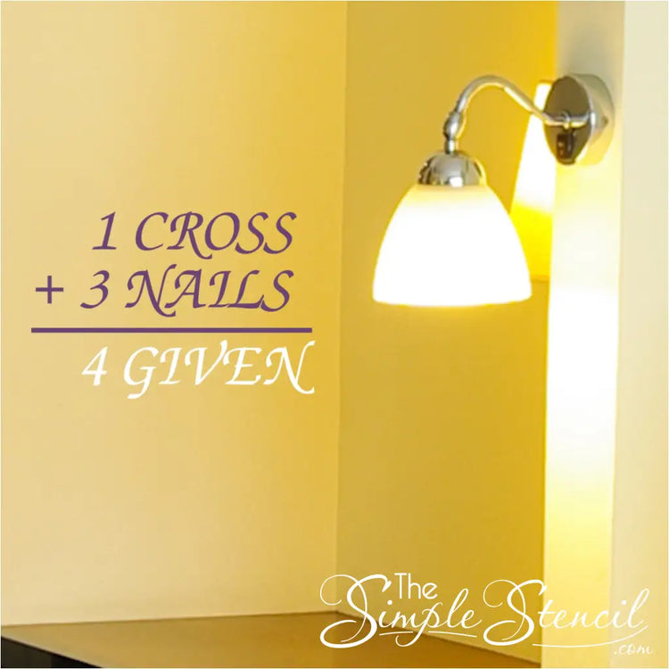 1 Cross plus+ 3 Nails equals= 4given forgiven wall decal art by The Simple Stencil perfect for Easter decorating.