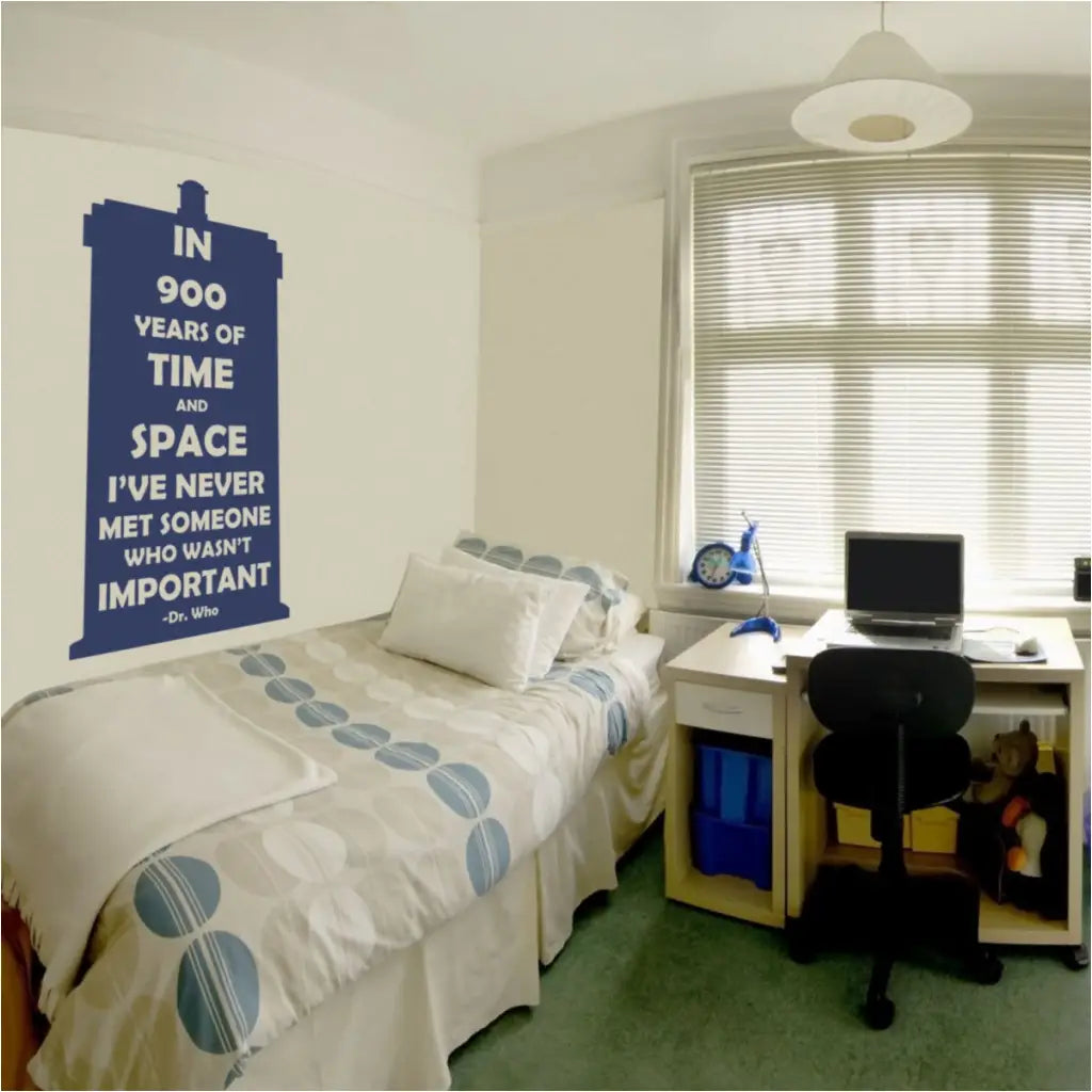 In 900 years of time and space, I've ever met someone who wasn't important. Dr. Who inspired wall decal for kids room Quote inside a tardis shaped decal. 