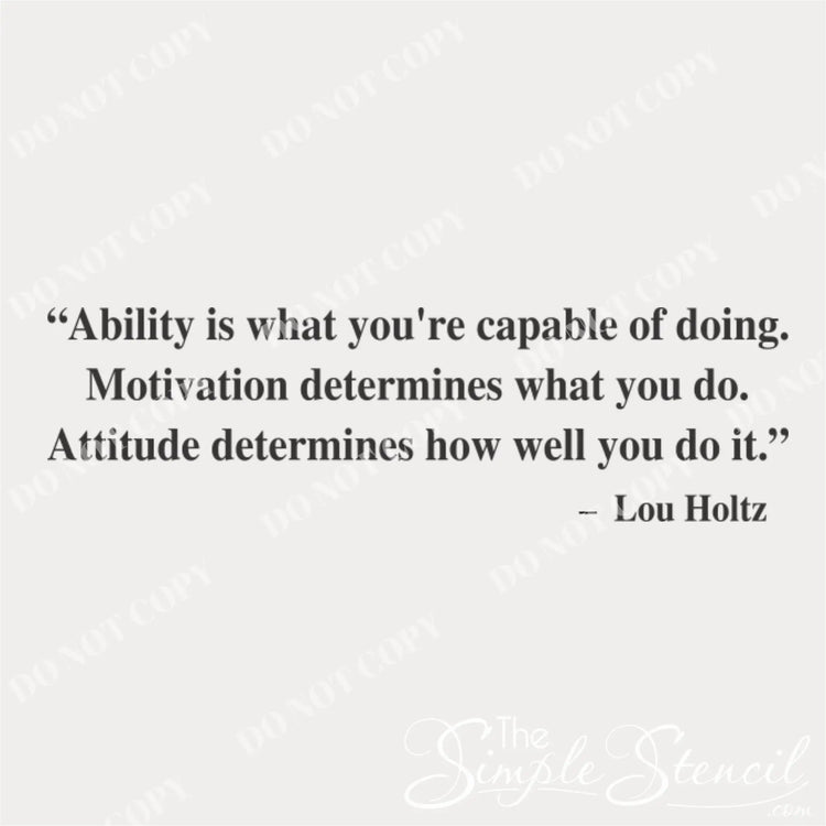 Close-up image of the Lou Holtz motivational wall decal  Text reads: "Ability is what you're capable of doing. Motivation determines what you do. Attitude determines how well you do it. - Lou Holtz"