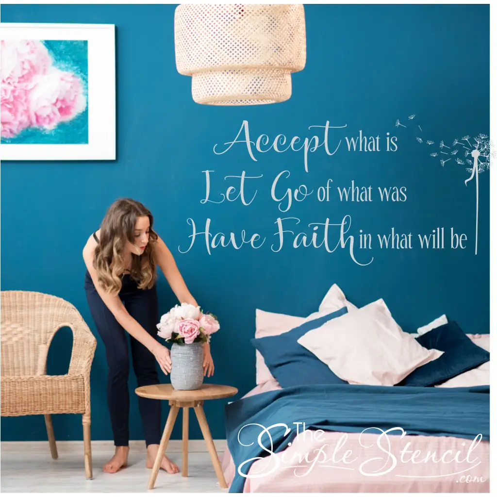 A beautiful vinyl wall quote decal that is a great way to promote mindfulness and relaxation wherever it's placed. Reads: Accept what is, let go of what was and Have faith in what will be. Easy to install wall decal in many sizes and colors to compliment any decor. By The Simple Stencil