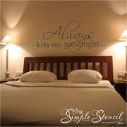 Always kiss me goodnight vinyl wall decal for master bedroom adds an instant touch of romance to room. 