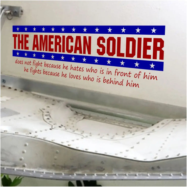 The American Soldier does not fight because he hates who is in front of him, he fights because he loves who is behind him. Beautiful patriotic decor ideas by TheSimpleStencil.com