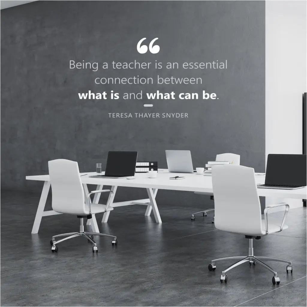 vinyl wall decal with black text: "Being a teacher is an essential connection between what is and what can be. Teresa Thayer Snyder" displayed on a colorful teacher lounge wall.