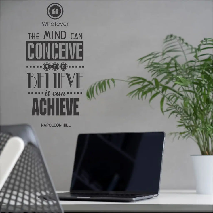 Inspirational wall quote decal by The Simple Stencil reads: Whatever the mind can conceive and believe it can achieve. Napoleon Hill