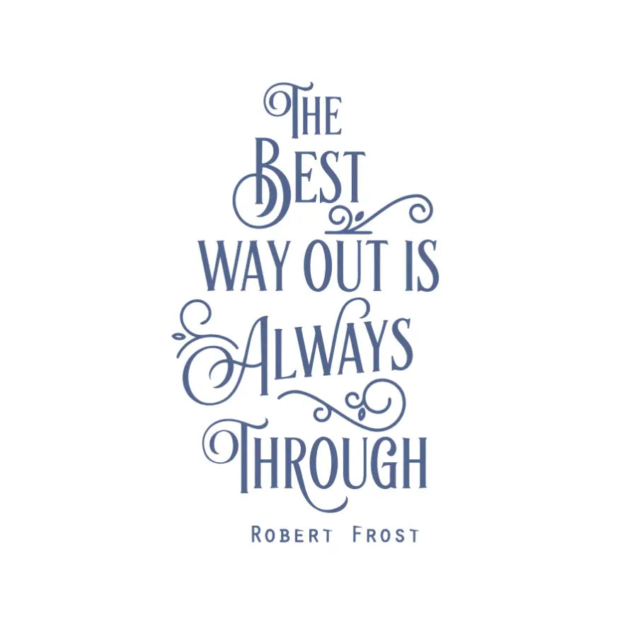  A vinyl wall decal displaying the quote by Robert Frost, "The Best Way Out Is Always Through," showcased near a doorway in a foyer. The elegant decal serves as an inspiring reminder to face challenges with determination and resilience. wall decal by the simple stencil to motivate and encourage.