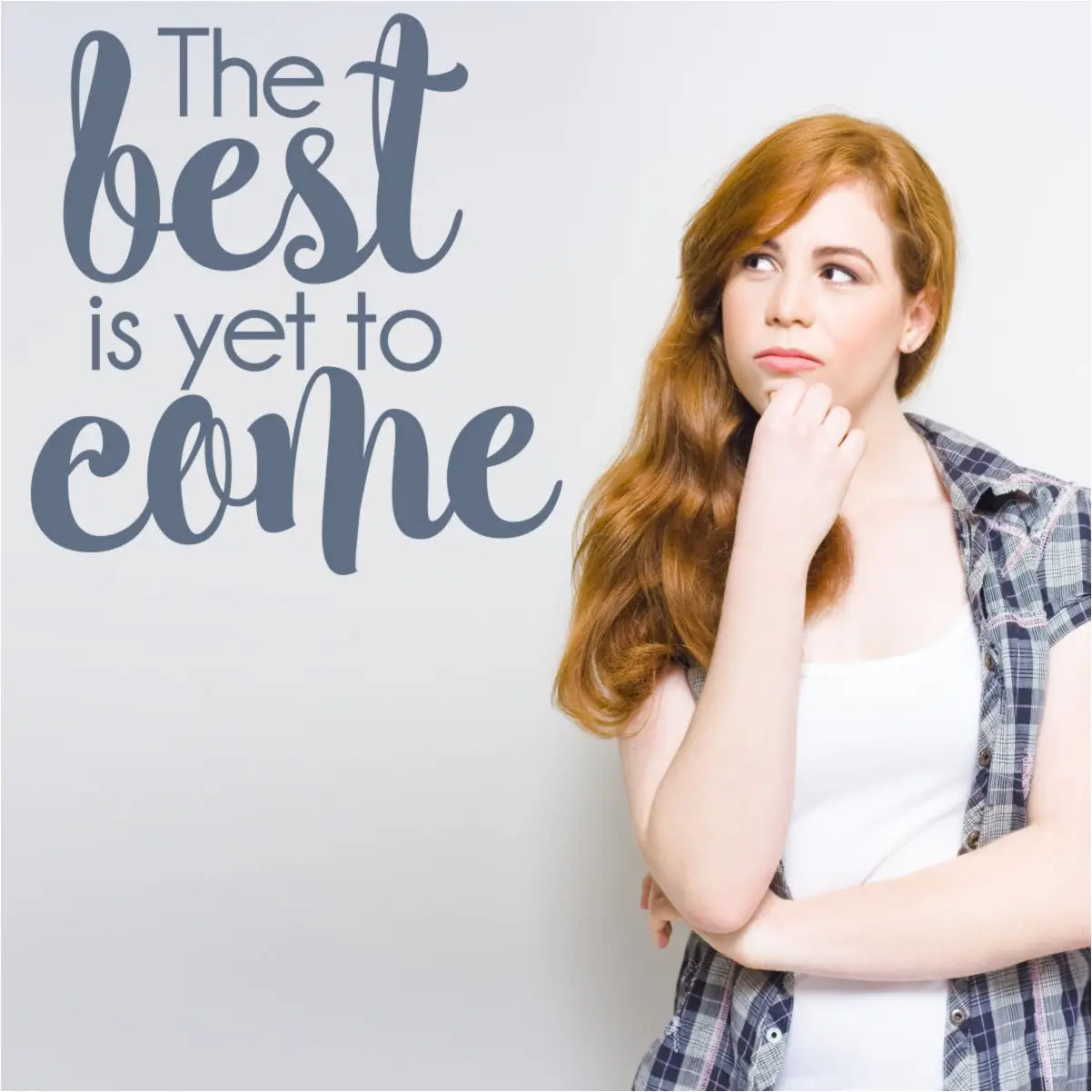 The best is yet to come. A vinyl wall decal display for a little inspiration on your walls. 