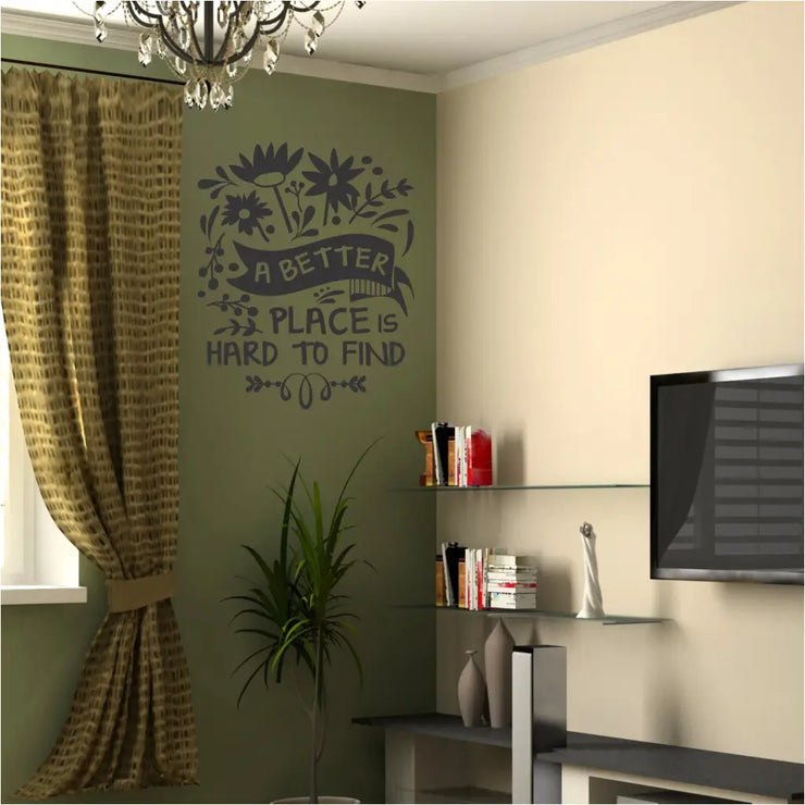 A better place is hard to find. A wall decal design with tons of creative embellishments and flowers to liven up the walls of your favorite room, reading corner, etc. By The Simple Stencil