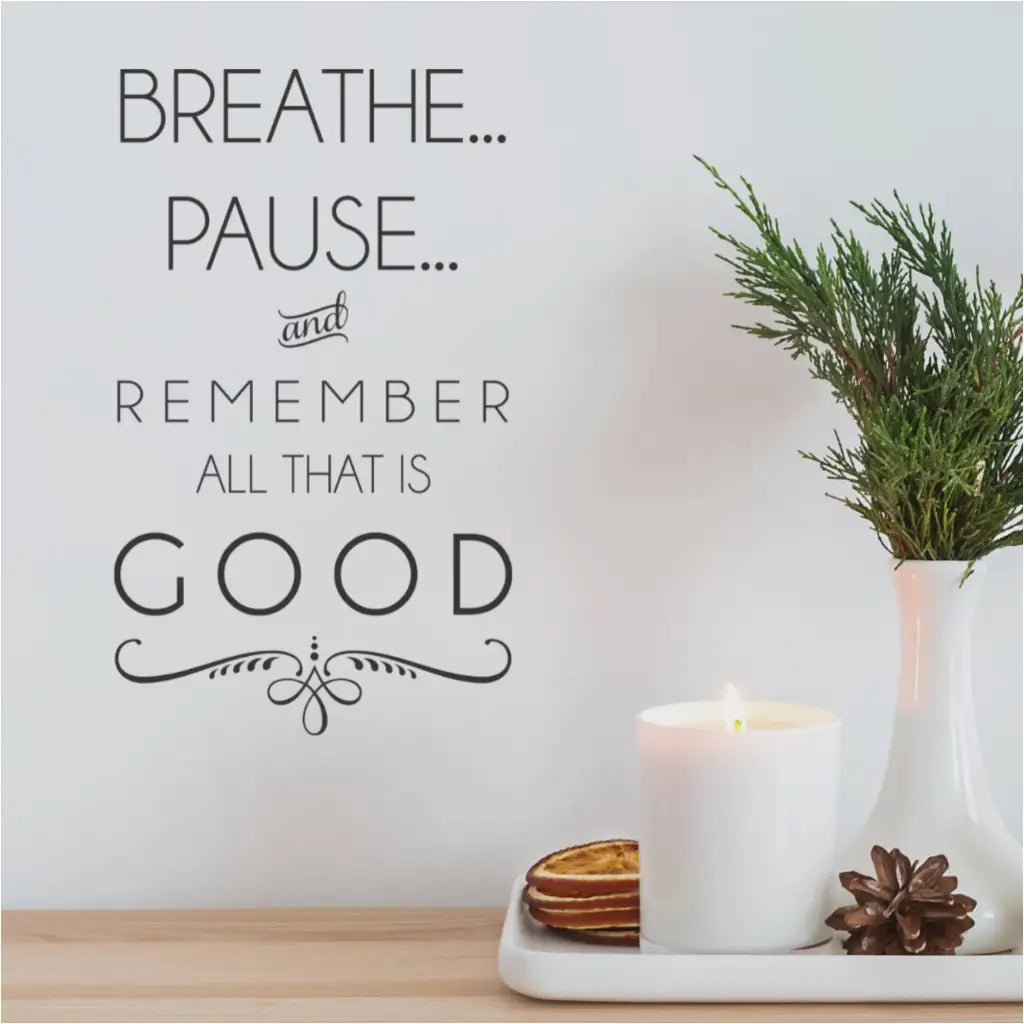 Breathe Pause & Remember That All Is Good | Wall Decal Decor