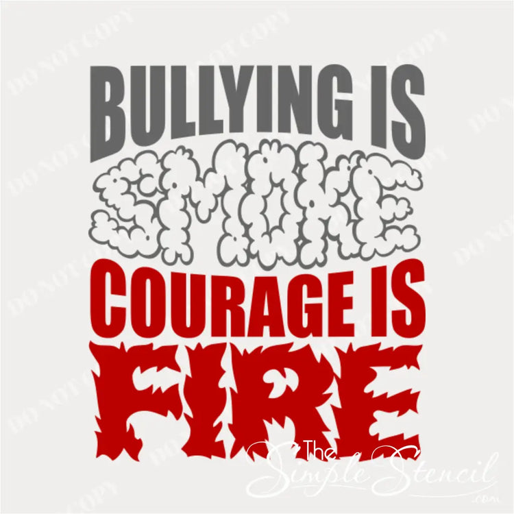A close-up shot of the "Bullying is Smoke, Courage is Fire" wall decal, featuring bold, smoke grey lettering with a red fire graphic at the bottom. The text is prominent and easy to read.