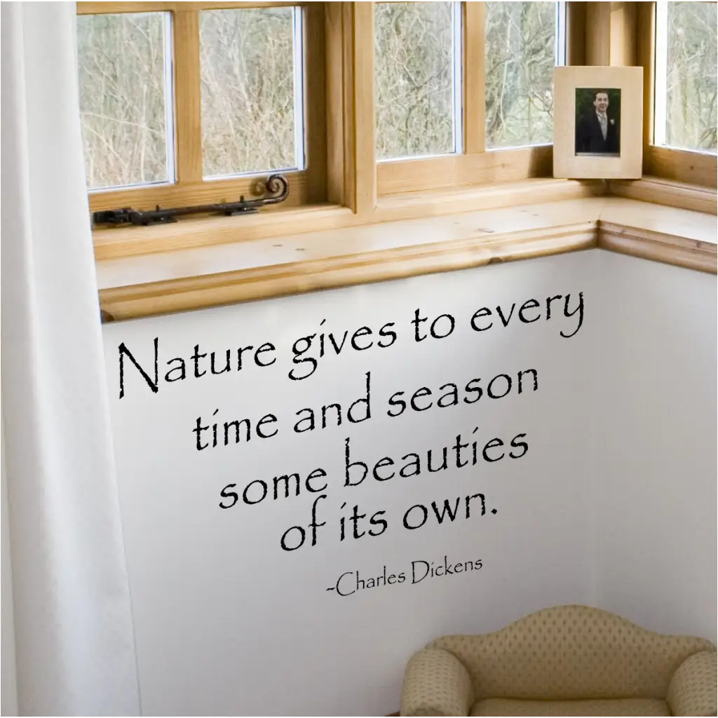 Nature gives to every time and season some beauties of it's own. Charles Dickens wall quote decal by The Simple Stencil is perfect for a rustic mountain cabin . 