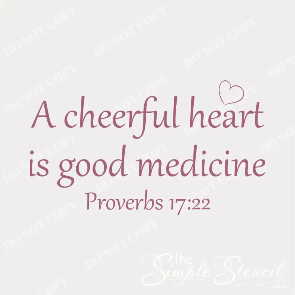 wall decal that reads: A cheerful heart is good medicine. Proverbs 17:22 vinyl wall decal by The Simple Stencil