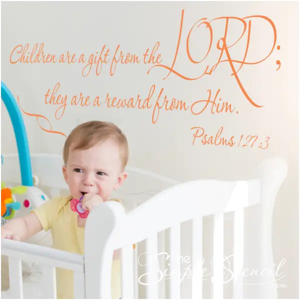 Children are a gift from the Lord; they are a reward from Him. Psalms 127:3 bible scripture wall decal behind a crib in church nursery by The Simple Stencil