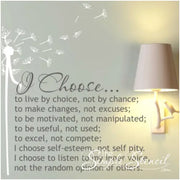 I choose - An inspirational mantra wall decal to display where it can inspire in a classroom, on a teenagers bathroom mirror or anywhere inspiration is needed. 