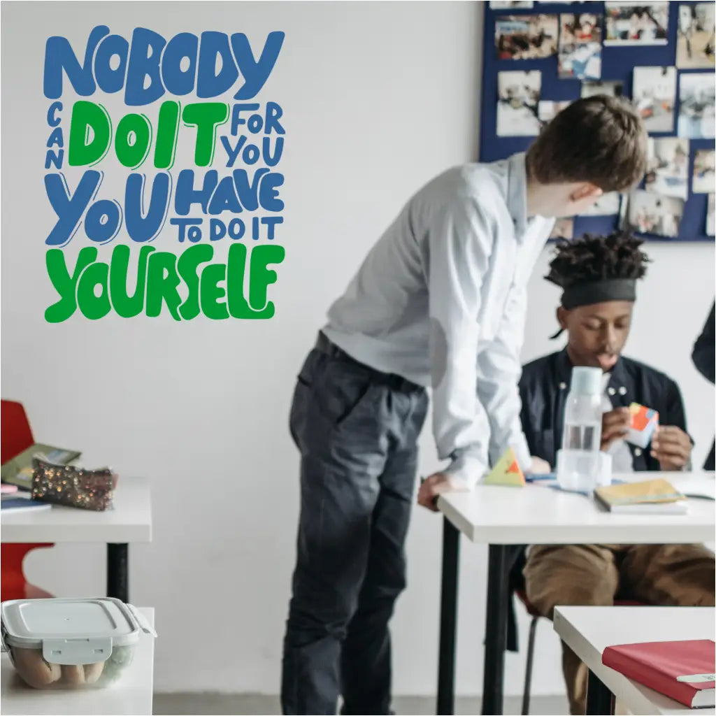 Inspirational wall quote featuring "Nobody can do it for you, you have to do it yourself"