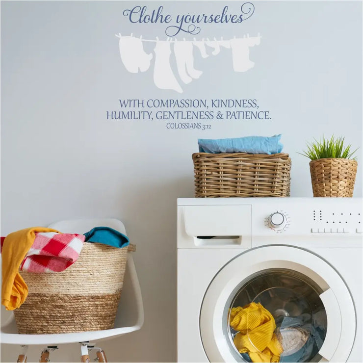 The perfect  bible verse wall decal for display in your laundry room from Colossians 3:12