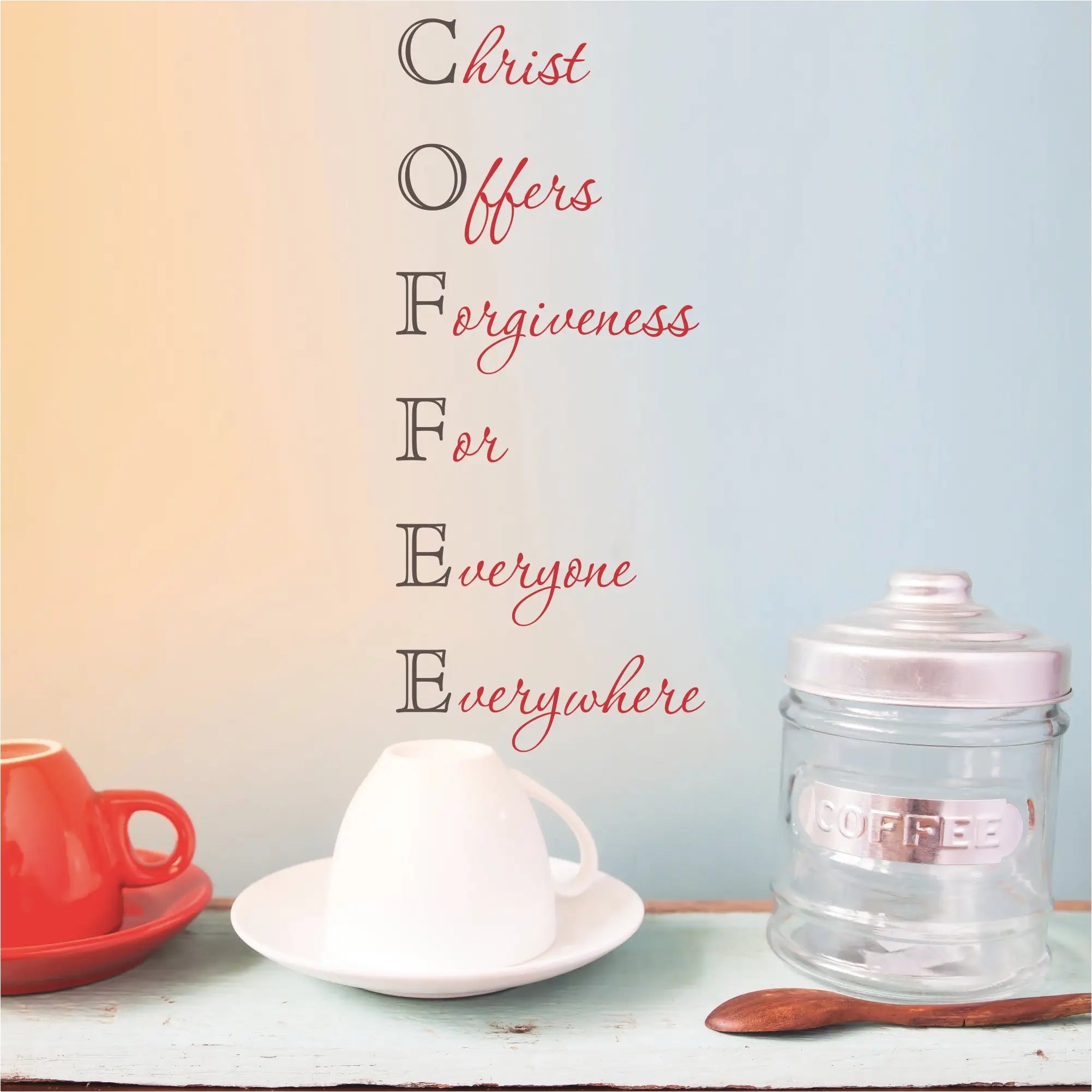 Coffee - Christ Offers Forgiveness For Everyone Everywhere Wall Stencil Decal