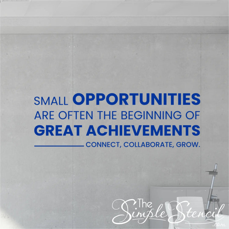 small opportunities are often the beginning of great achievements displayed on business office wall