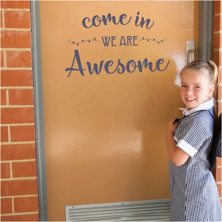 School Classroom Door decal that reads: Come In - We are Awesome. Select a color to match your decor or school mascot. Easy to install and remove. Many sizes to choose from by The Simple Stencil
