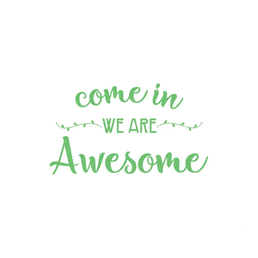 Come In We Are Awesome - Vinyl Decal for School or Classroom Doors. Can be used on any entryway door from churches to businesses but is a popular item for school classroom doors to welcome students at the beginning of the school year and every day thereafter. Pick a size and color at TheSimpleStencil.com