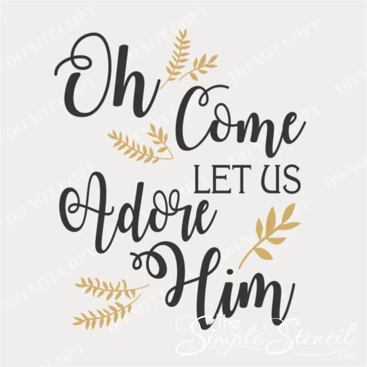 Black and gold vinyl lettering decal that reads 'Oh Come LET US Adore Him' with decorative foliage accents. This design is perfect for Christian Christmas decor and inspirational wall art for the holidays.