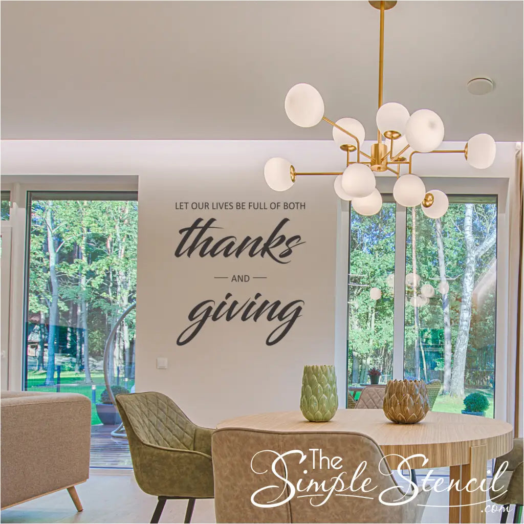 Enhance your home's ambiance with our durable and long-lasting "Let Our Lives Be Full of Both Thanks and Giving" vinyl wall decal, crafted from high-quality vinyl.