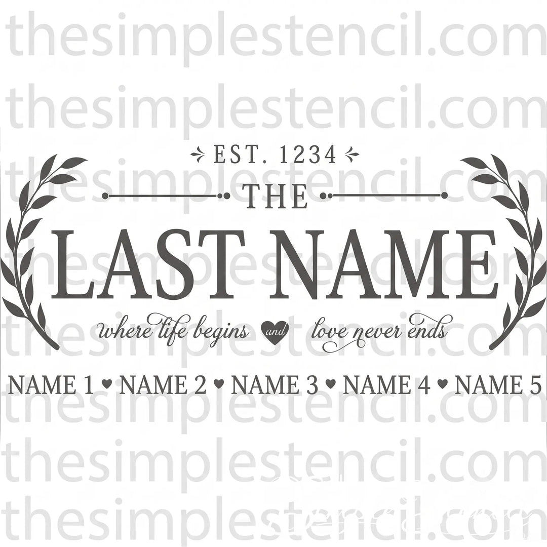 A square, high-resolution product mockup on a clean white background. The graphic features a custom laurel wreath monogram layout with placeholder text. The top reads 'EST. 1234' above 'THE LAST NAME'. Beneath the name is the quote 'where life begins and love never ends'. The bottom line reads 'NAME 1, NAME 2, NAME 3, NAME 4, NAME 5' separated by hearts. The simple stencil website address is softly watermarked in light grey across the background.