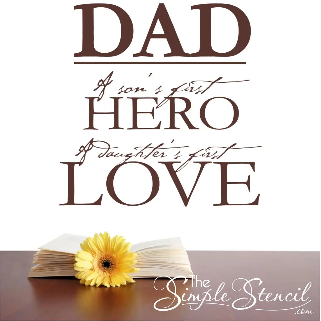 Dad - A son's first Hero, A daughter's first Love