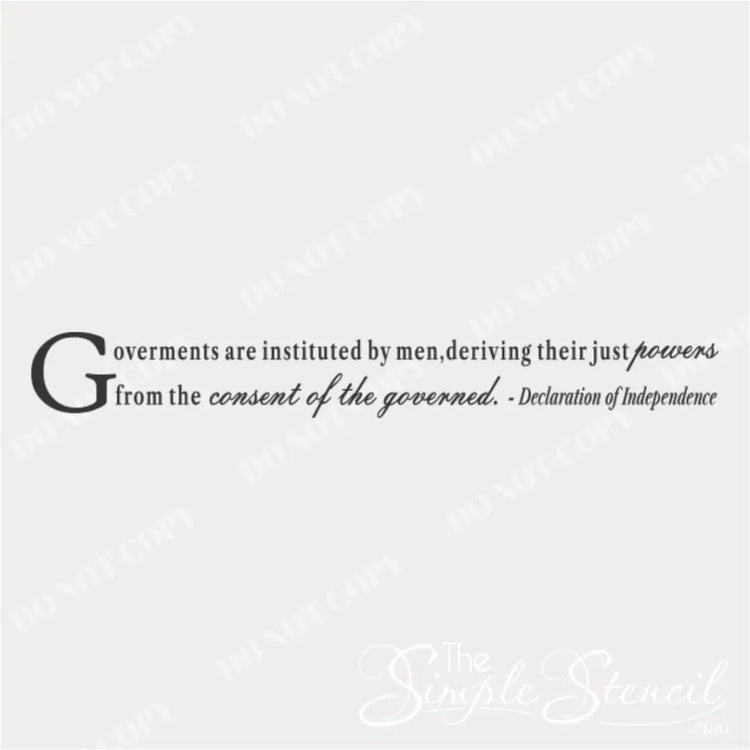 Black wall decal featuring a quote from the Declaration of Independence: "Governments are instituted by men, deriving their just powers from the consent of the governed." The quote is shown on a plain beige background. Decal design owned by The Simple Stencil - Do Not Copy