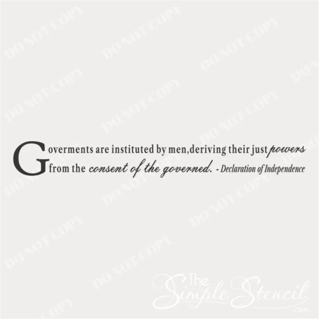 Black wall decal featuring a quote from the Declaration of Independence: "Governments are instituted by men, deriving their just powers from the consent of the governed." The quote is shown on a plain beige background. Decal design owned by The Simple Stencil - Do Not Copy
