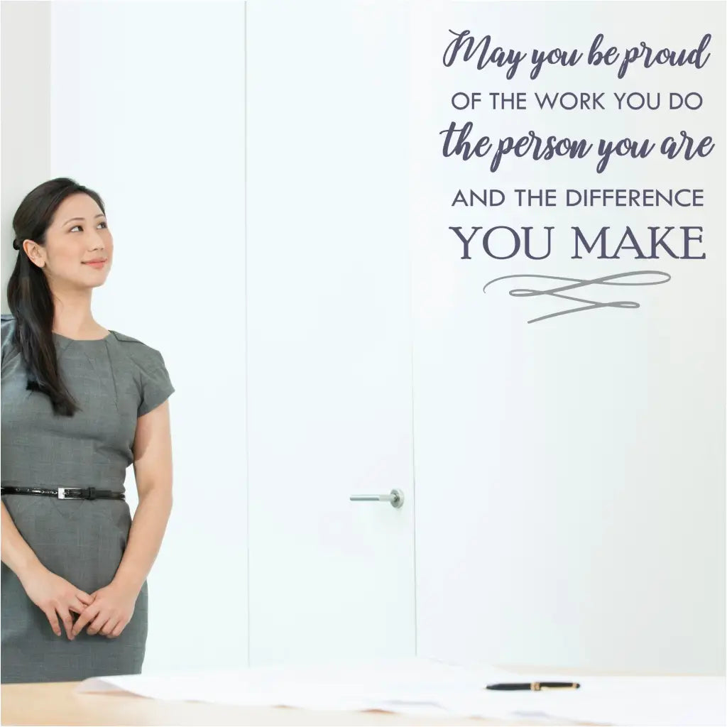 May you be proud of the work you do, the person you are and the difference you make. An encouraging wall quote decal by TheSimpleStencil.com