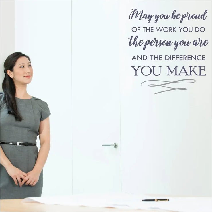 May you be proud of the work you do, the person you are and the difference you make. An encouraging wall quote decal by TheSimpleStencil.com