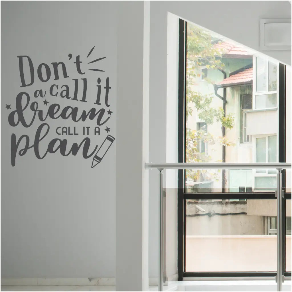 Creative wall decals to motivate, by The Simple Stencil. This one reads: Don't call it a dream, call it a plan!