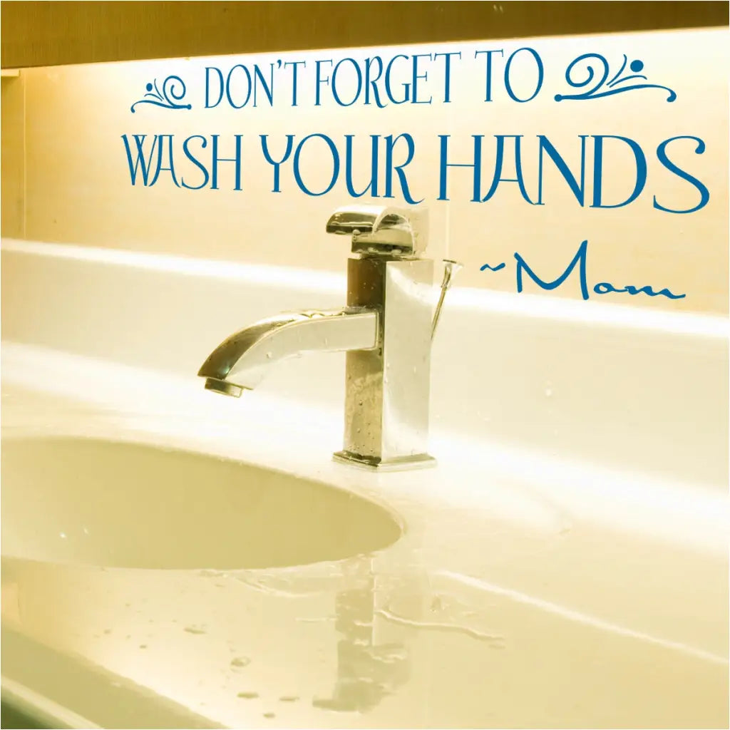 Don't forget to wash your hands - Mom