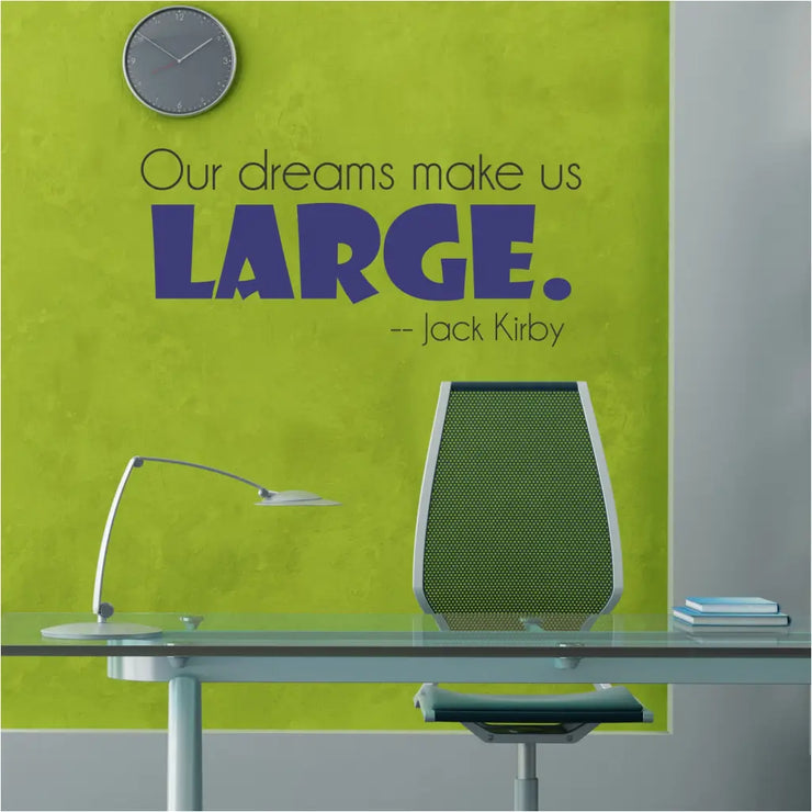 Large vinyl wall decal by The Simple Stencil that reads: Our dreams make us large. ~Jack Kirby