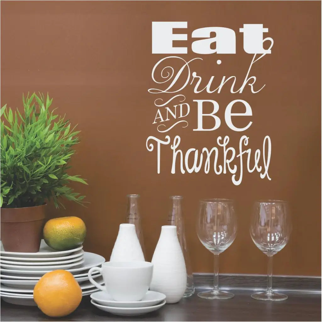 Eat, drink and be thankful - Large playful vinyl wall decal design by The Simple Stencil that is perfect for holiday gatherings or anytime of year!