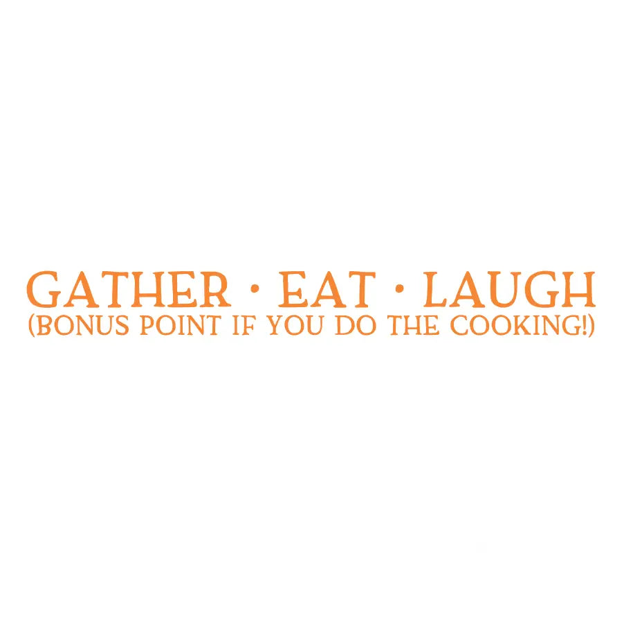 Eat Gather Laugh - Bonus Points If You Do The Cooking - Kitchen Wall Decal - Thumbnail 2