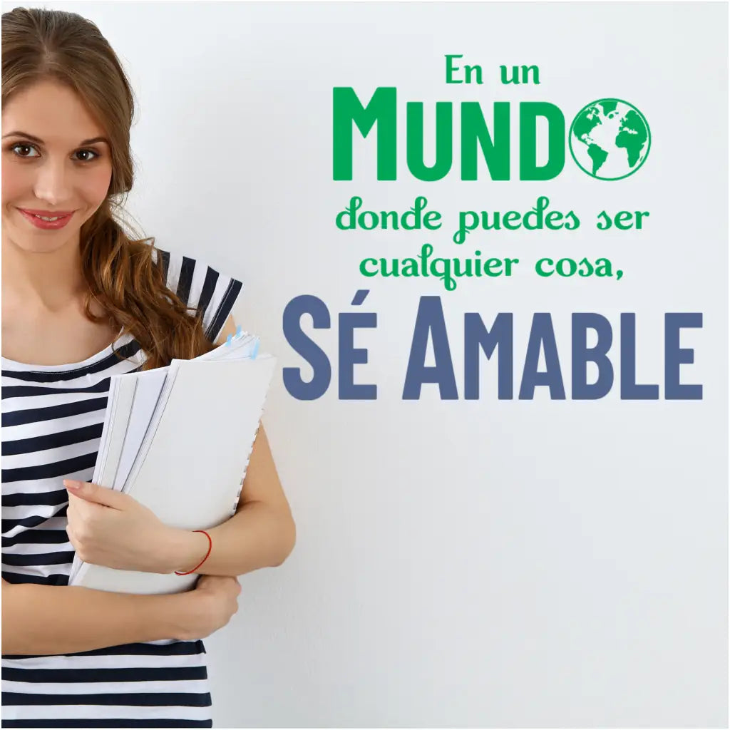 En un Mundo donde puedes ser cualquier cosa, se amable. - A spanish translated wall decal for bi-lingual or spanish speaking classrooms that translates in English to In a world where you can be anything, be kind. 