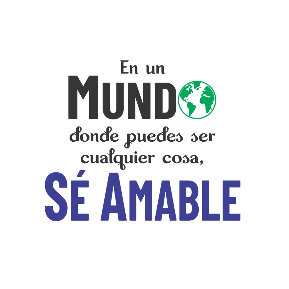 En un Mundo donde puedes ser cualquier cosa, sé amable. | Spanish Classroom Decal