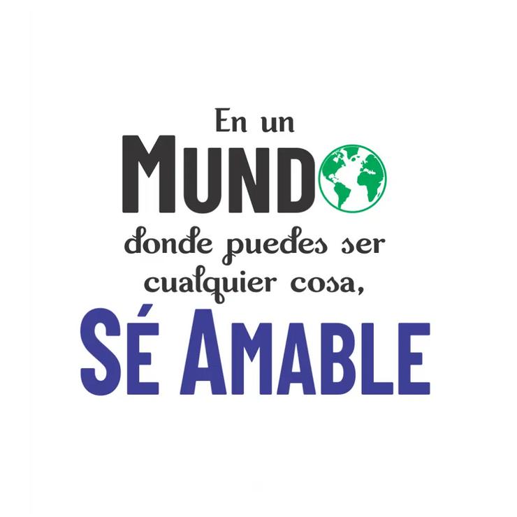 En un Mundo donde puedes ser cualquier cosa, sé amable. | Spanish Classroom Decal