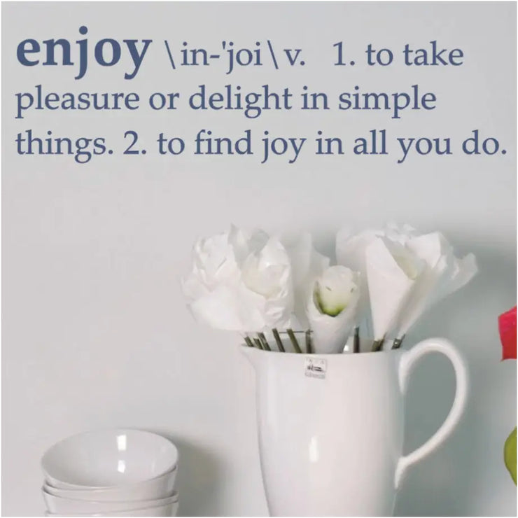 Enjoy Definition vinyl wall decal wall art sticker to place in your home decor to remind you to savor the everyday joy of living!