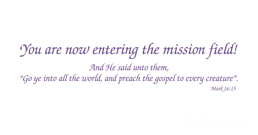 You are now entering the mission field decal design in purple script with the Mark 16:15 Bible verse