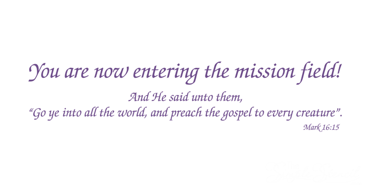 You are now entering the mission field decal design in purple script with the Mark 16:15 Bible verse