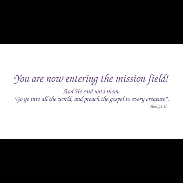 You Are Now Entering The Mission Field (With Bible Verse Mark 16:15