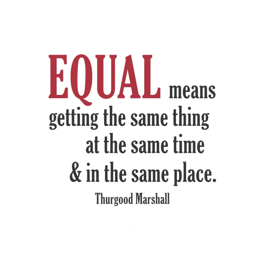 Equality Quote By Thurgood Marshall Wall Decal - Thumbnail 2